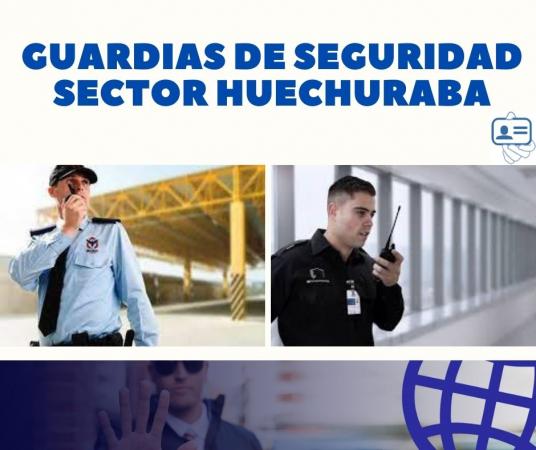GUARDIAS DE SEGURIDAD  SECTOR HUECHURABA